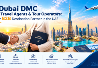 Dubai DMC for Travel Agents & Tour Operators: Your B2B Destination Partner in the UAE