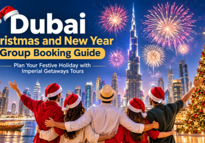 Dubai Christmas and New Year Group Booking Guide: Plan Your Festive Holiday with Imperial Getaways Tours