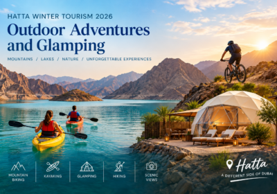 Hatta Winter Tourism 2026: Outdoor Adventures, Glamping and Mountain Escapes